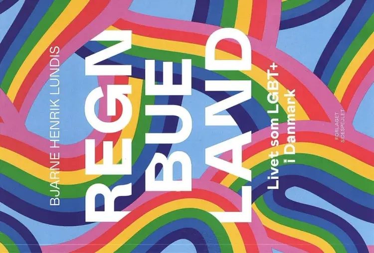 Regnbueland- Livet som LGBT´er i Danmark af Bjarne Henrik Lundis
