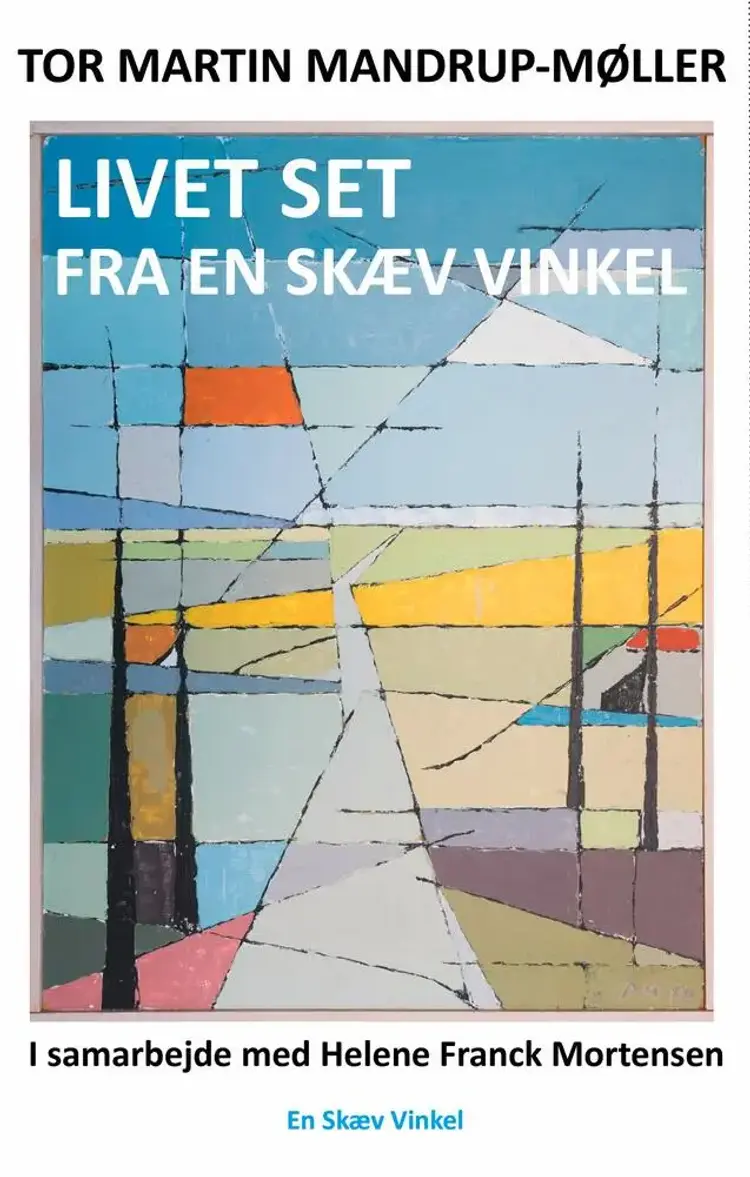 Livet set fra en skæv vinkel af Tor Martin Mandrup-Møller