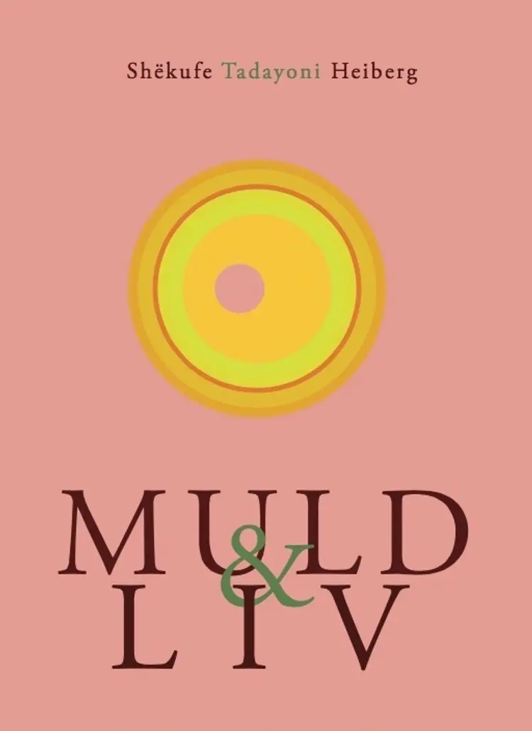 Muld & liv af Shëkufe Tadayoni Heiberg