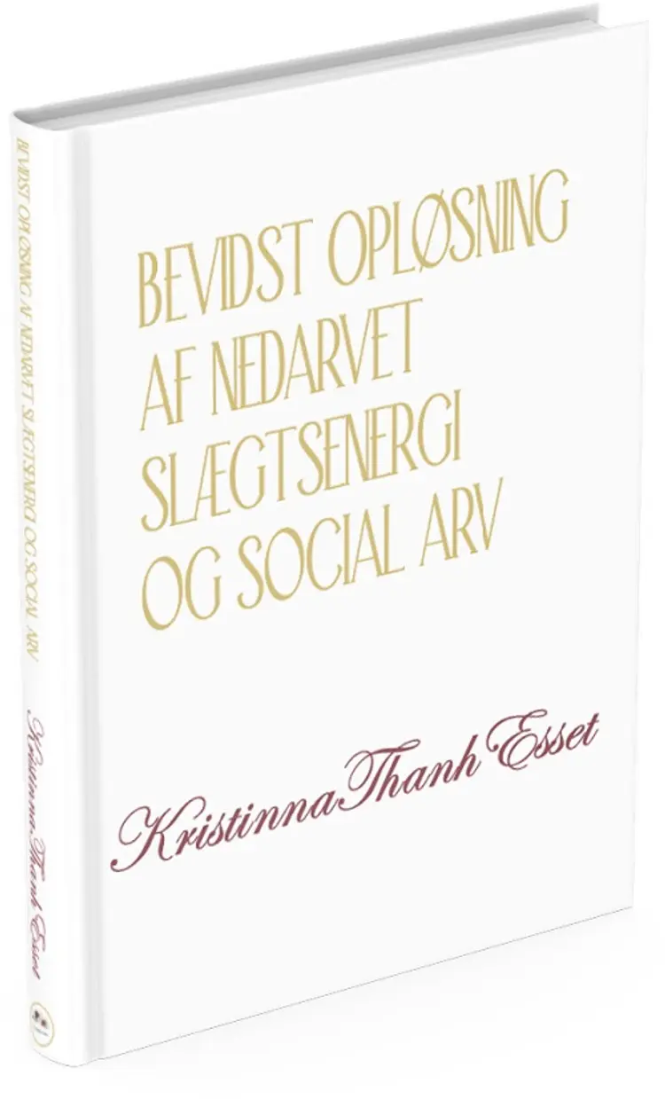 Bevidst opløsning af nedarvet slægtsenergi og social arv af Kristinna Thanh Esset