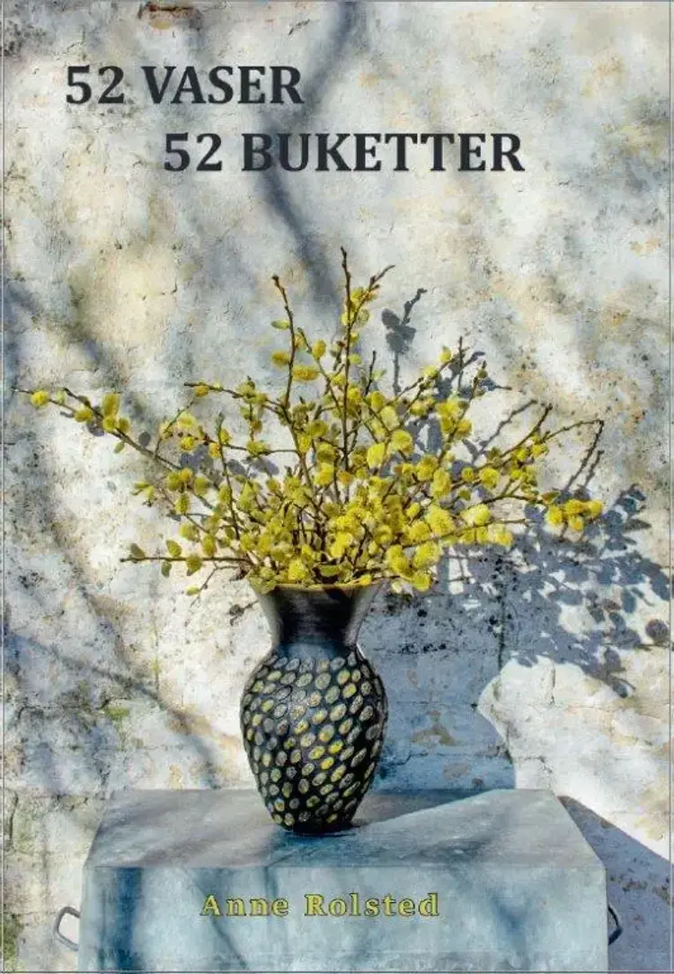52 Vaser 52 Buketter af Anne Rolsted