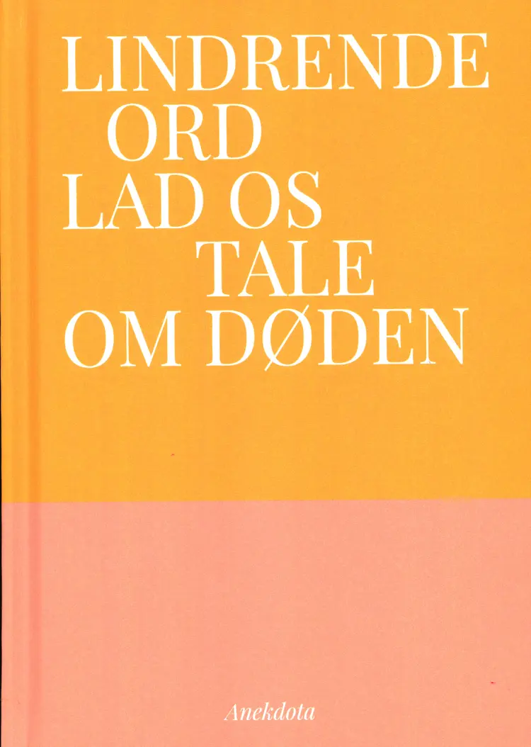 Lindrende Ord - Lad os tale om døden af Maria Bruun-Schmidt Dorrens