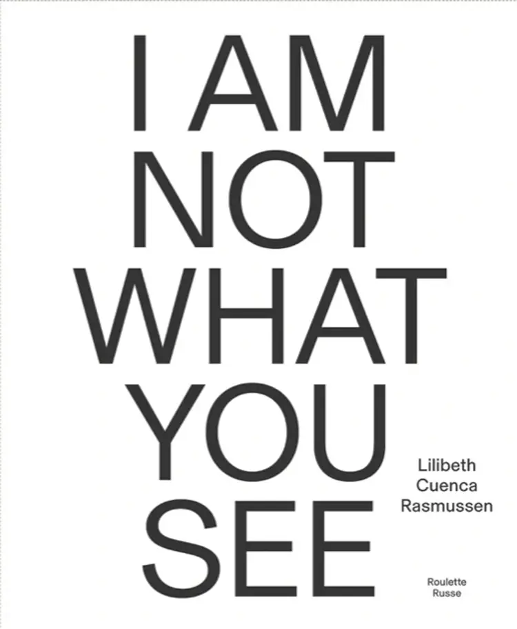 Lilibeth Cuenca Rasmussen - I AM NOT WHAT YOU SEE af Sanne Kofod Olsen