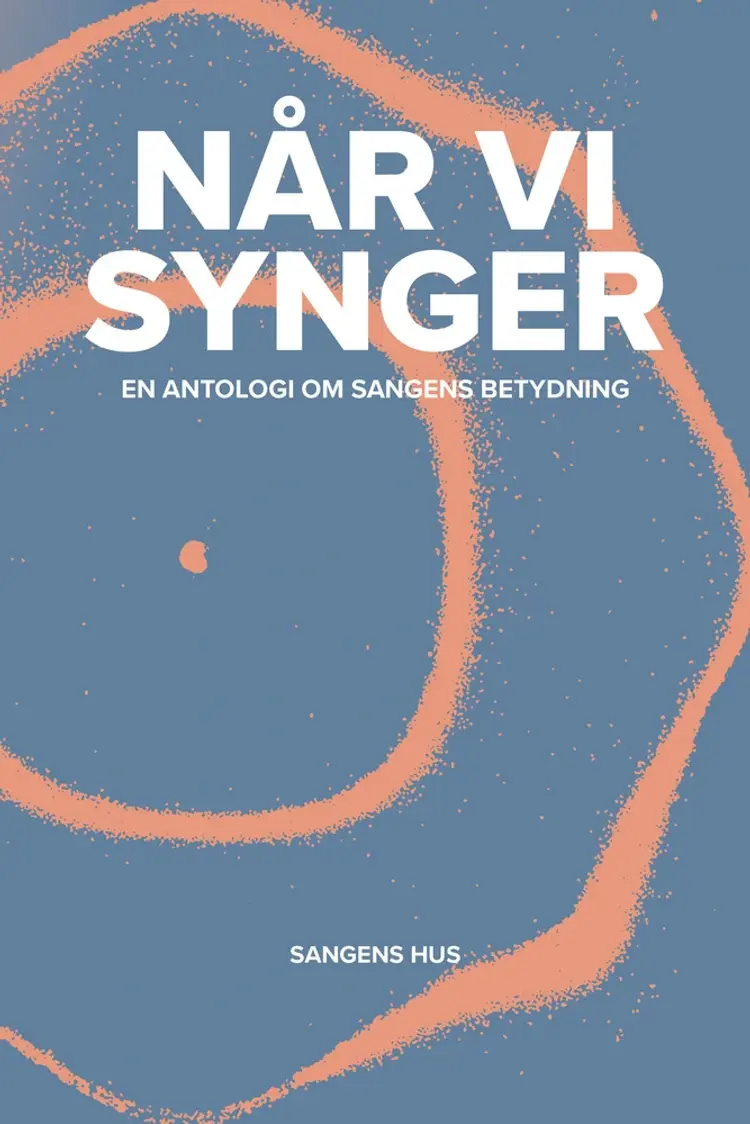 Når vi synger - en antologi om sangens betydning af Mette Johnsen Elbeck