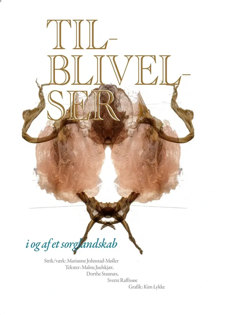 Tilblivelser, i og af et sorglandskab af Marianne Johnstad-Møller