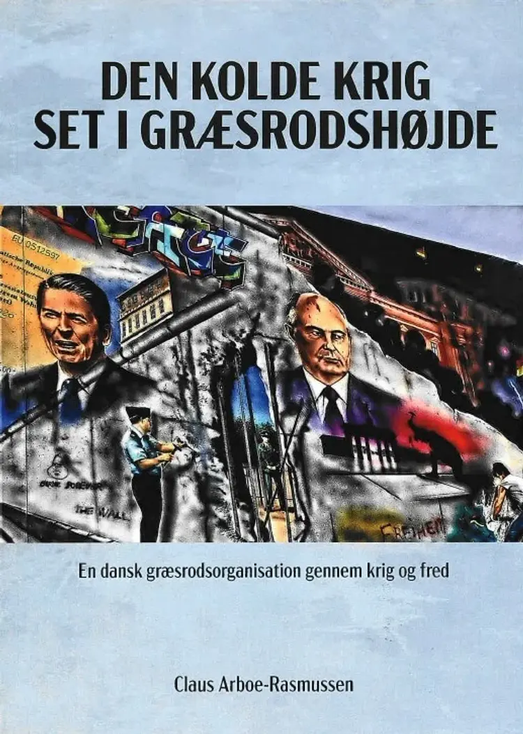 Den kolde krig set i græsrodshøjde af Claus Arboe-Rasmussen