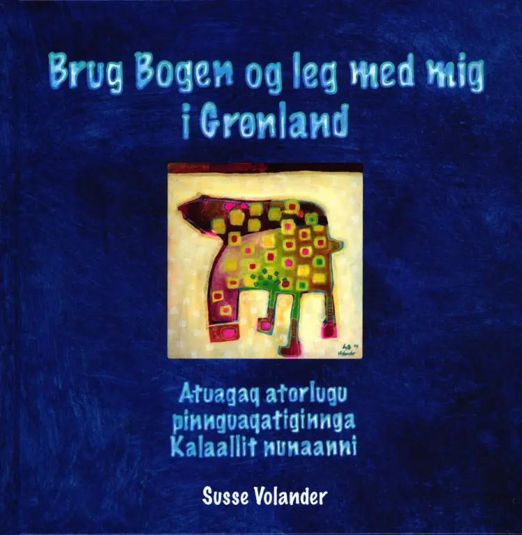Brug Bogen og leg med mig i Grønland af Susse Volander