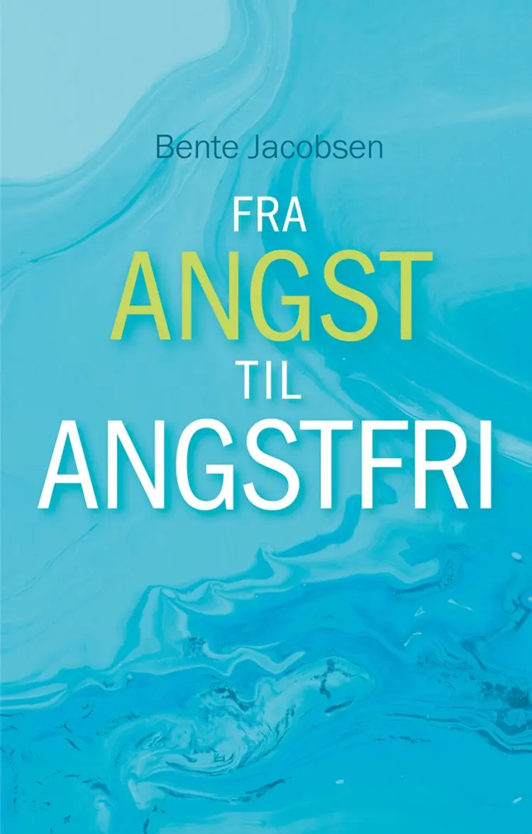 FRA ANGST TIL ANGSTFRI af Bente Jacobsen