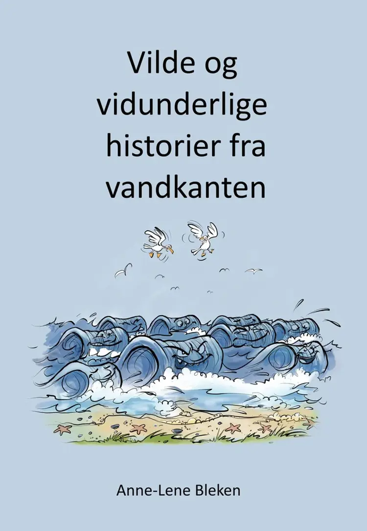Vilde og vidunderlige historier fra vandkanten af Anne-Lene Bleken