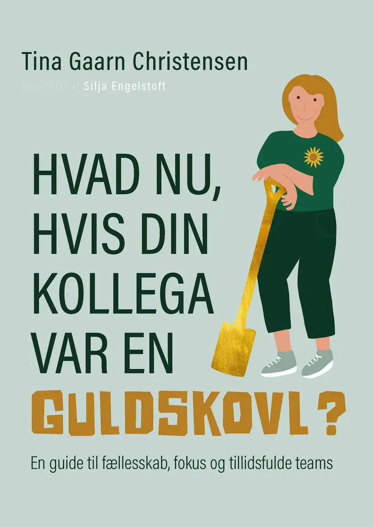 Hvad nu, hvis din kollega var en guldskovl? af Tina Gaarn Christensen