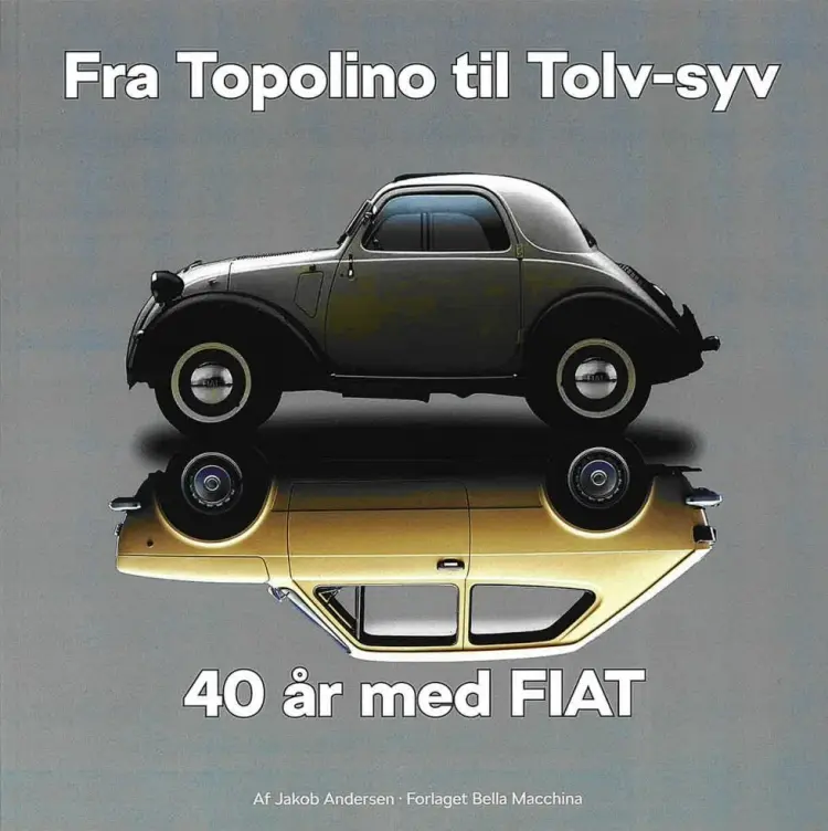 Fra Topolino til Tolv-syv 40 år med FIAT af Jakob Andersen