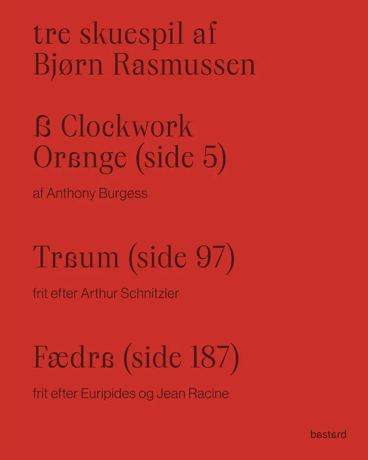 Tre skuespil af Bjørn Rasmussen – A Clockwork Orange, Traum og Fædra af Bjørn Rasmussen