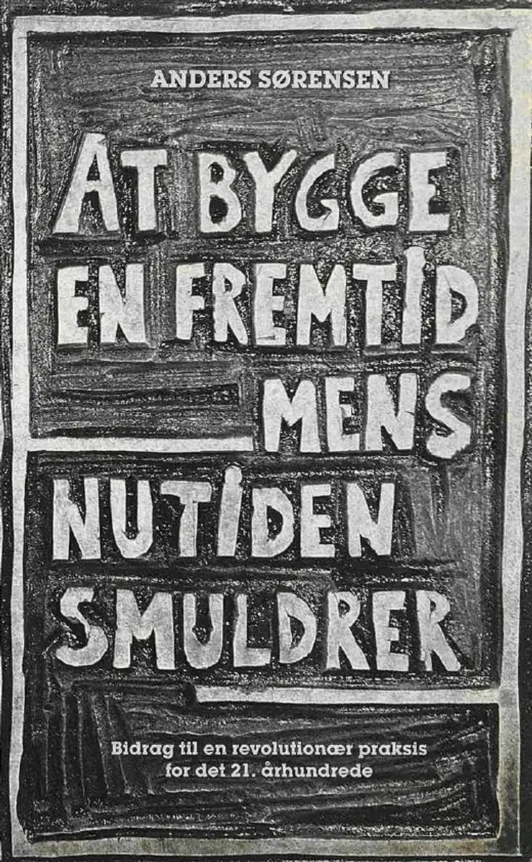 At bygge en fremtid mens nutiden smuldrer af Anders Sørensen