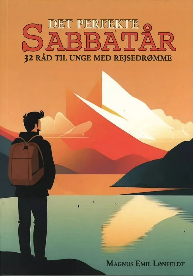 Det perfekte sabbatår - 32 råd til unge med rejsedrømme af Magnus Emil Lønfeldt