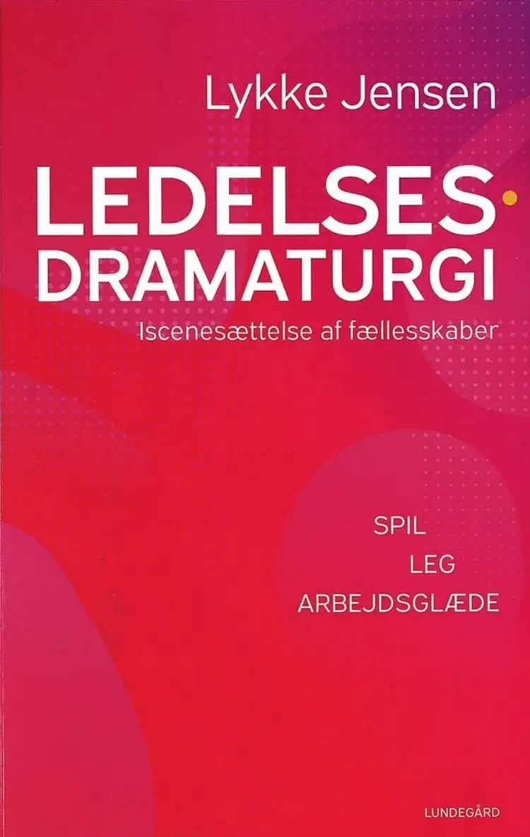 Ledelsesdramaturgi af Lykke Jensen