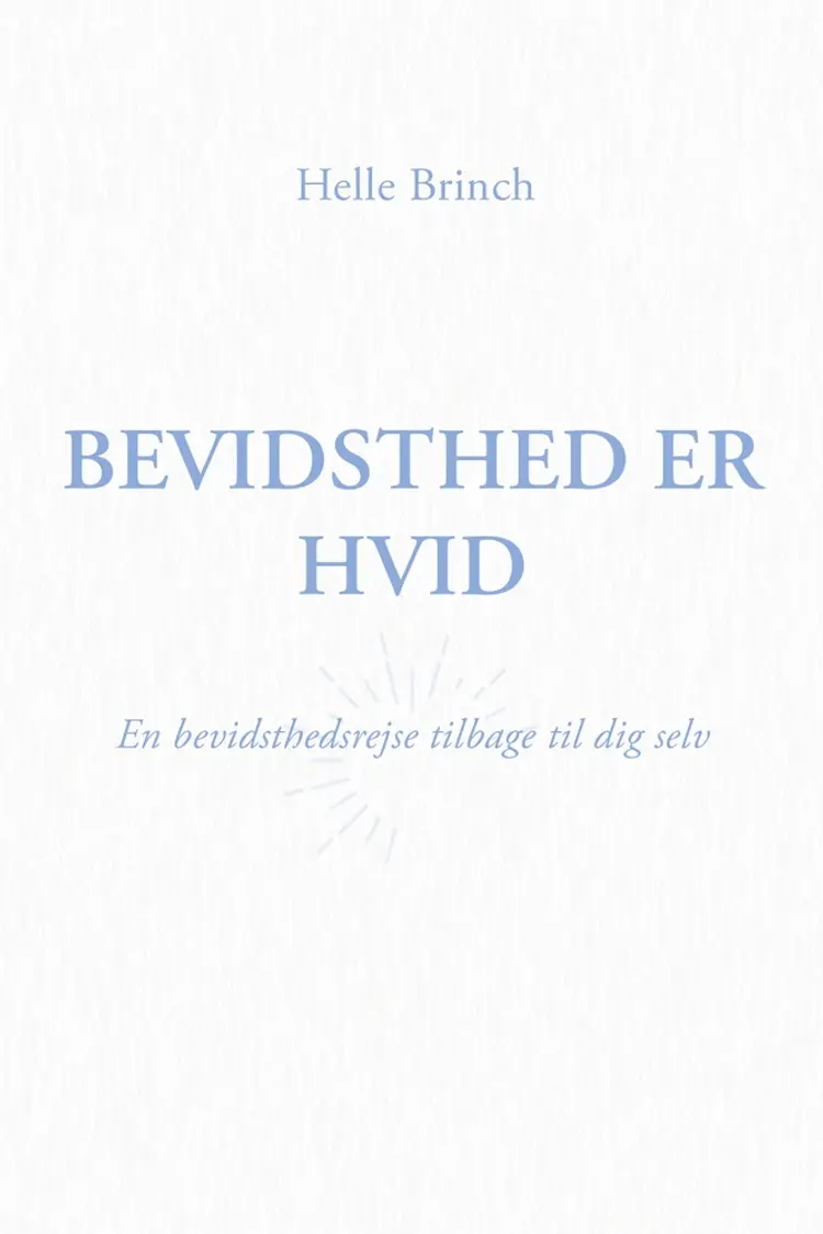 Bevidsthed er Hvid af Helle Brinch