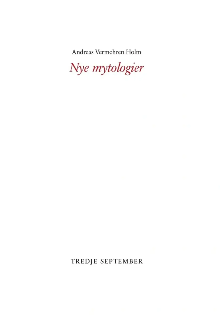 Nye mytologier af Andreas Vermehren Holm