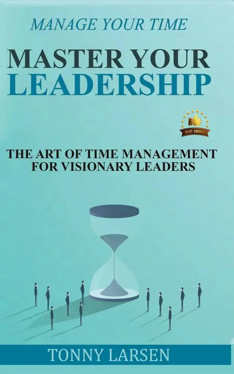 Manage Your Time - Master Your Leadership af Tonny Larsen