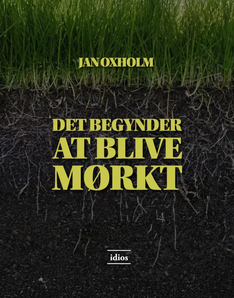 Det begynder at blive mørkt af Jan Oxholm