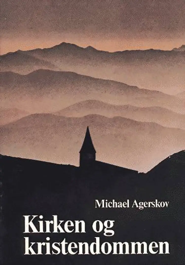 Kirken og Kristendommen af Michael Agerskov