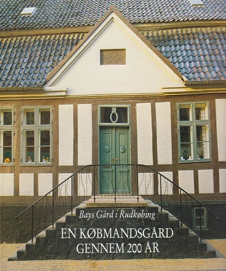 En købmandsgård gennem 200 år - Bays gård i Rudkøbing af H. Larsen