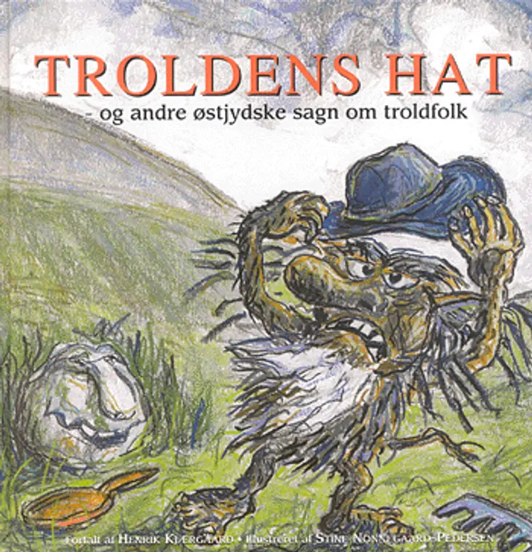 Troldens hat og andre østjydske sagn om troldfolk af Henrik Kjærgaard