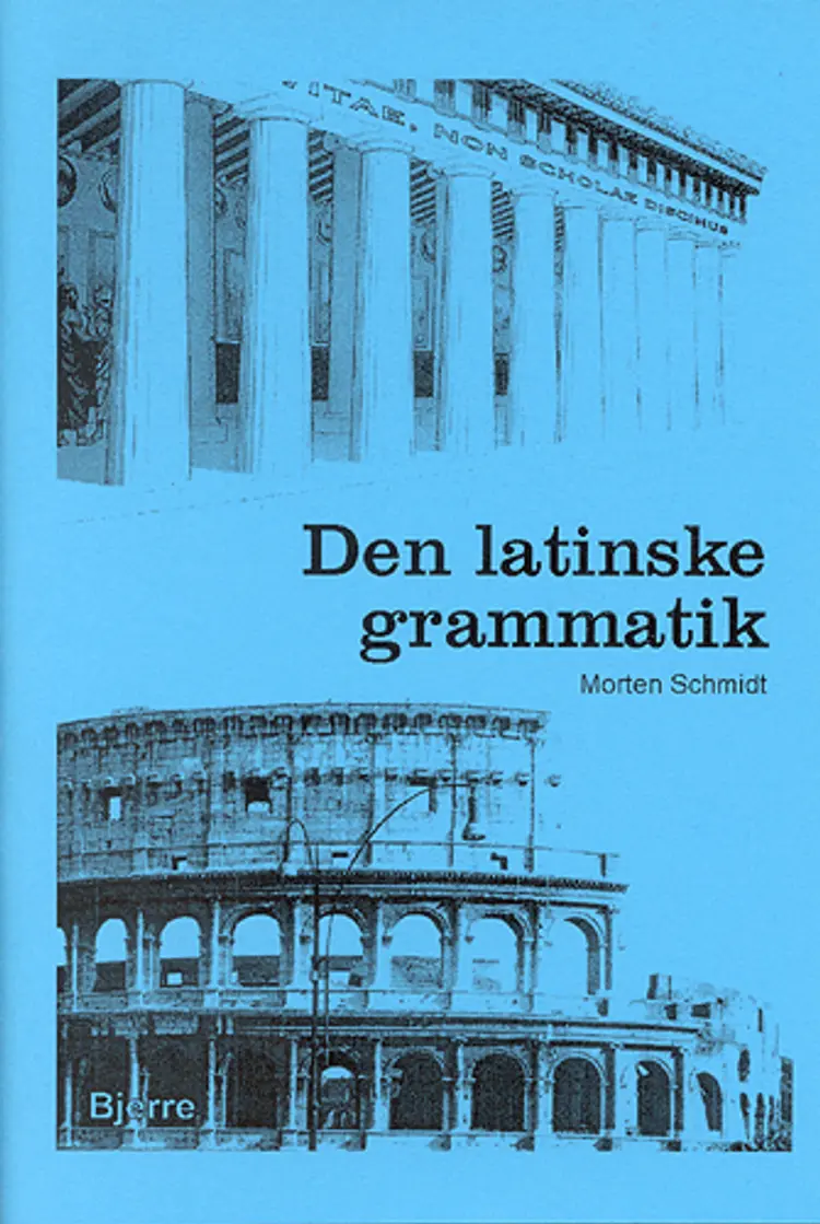Den latinske grammatik af Morten Schmidt