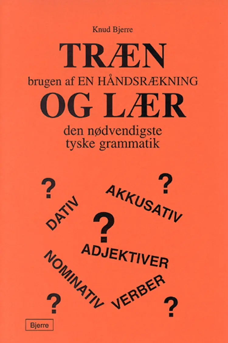 Træn brugen af En håndsrækning og lær den nødvendigste tyske grammatik af Knud Bjerre