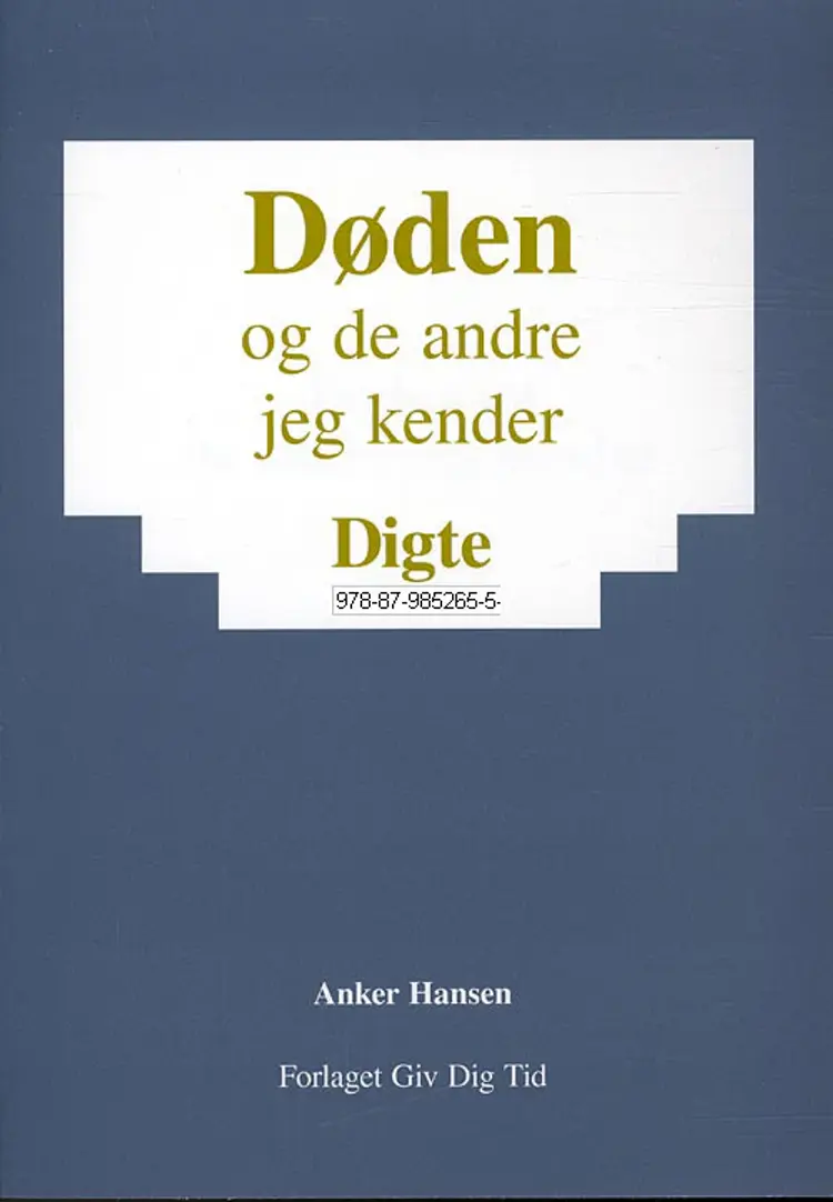 Døden og de andre jeg kender af Anker Hansen