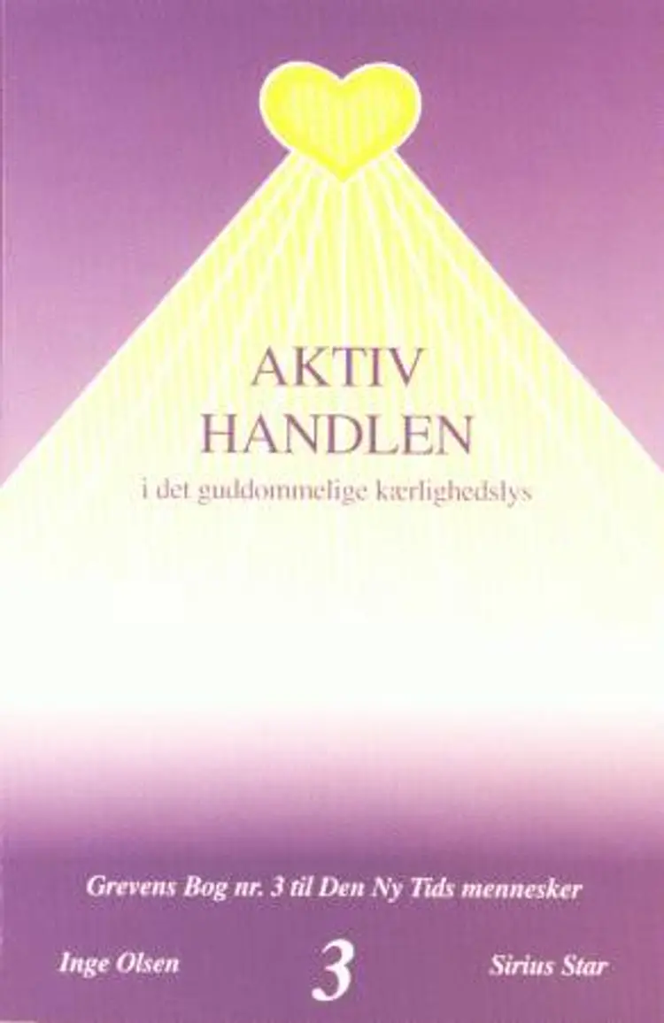 Aktiv handlen i det guddommelige kærlighedslys af Inge Olsen