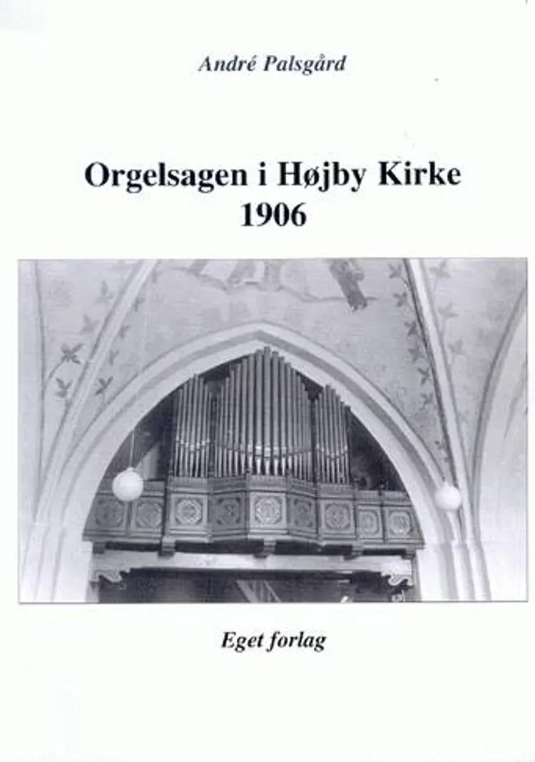 Orgelsagen i Højby Kirke 1906 af André Palsgård