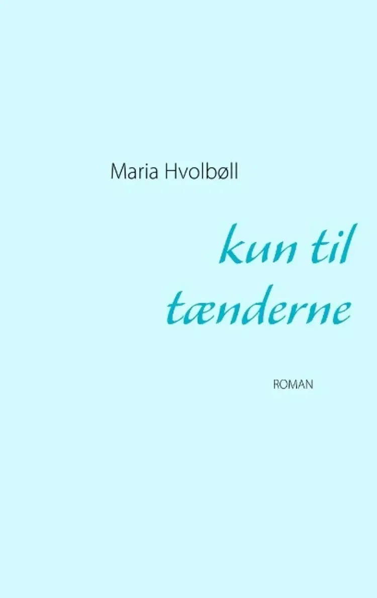 Kun til tænderne af Maria Hvolbøll