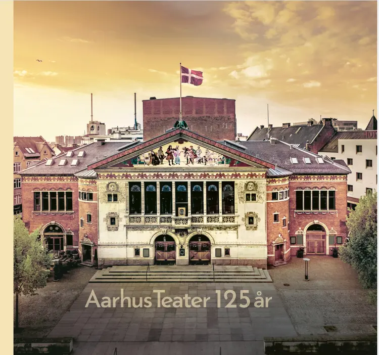 AARHUS TEATER – 1900-2025 – 125 ÅR af Aarhus Teater