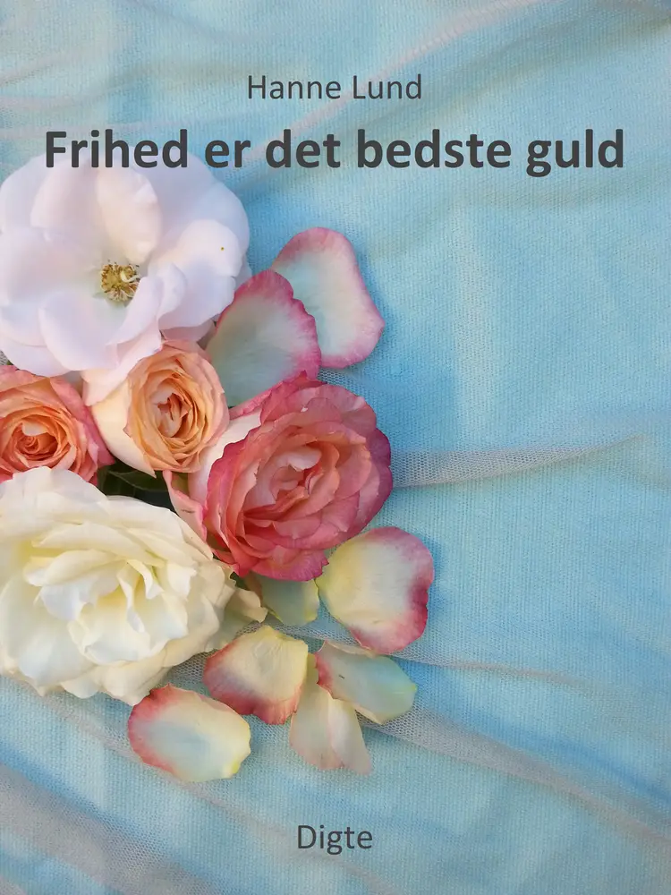 Frihed er det bedste guld af Hanne Lund