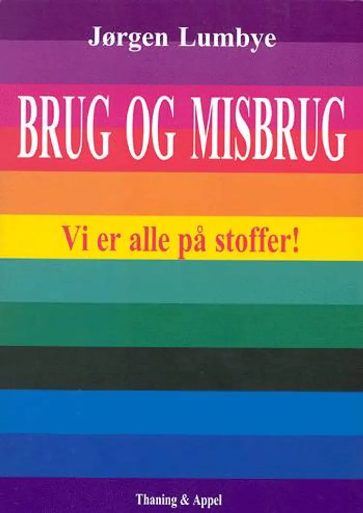 Brug og misbrug - vi er alle på stoffer! af Lumbye