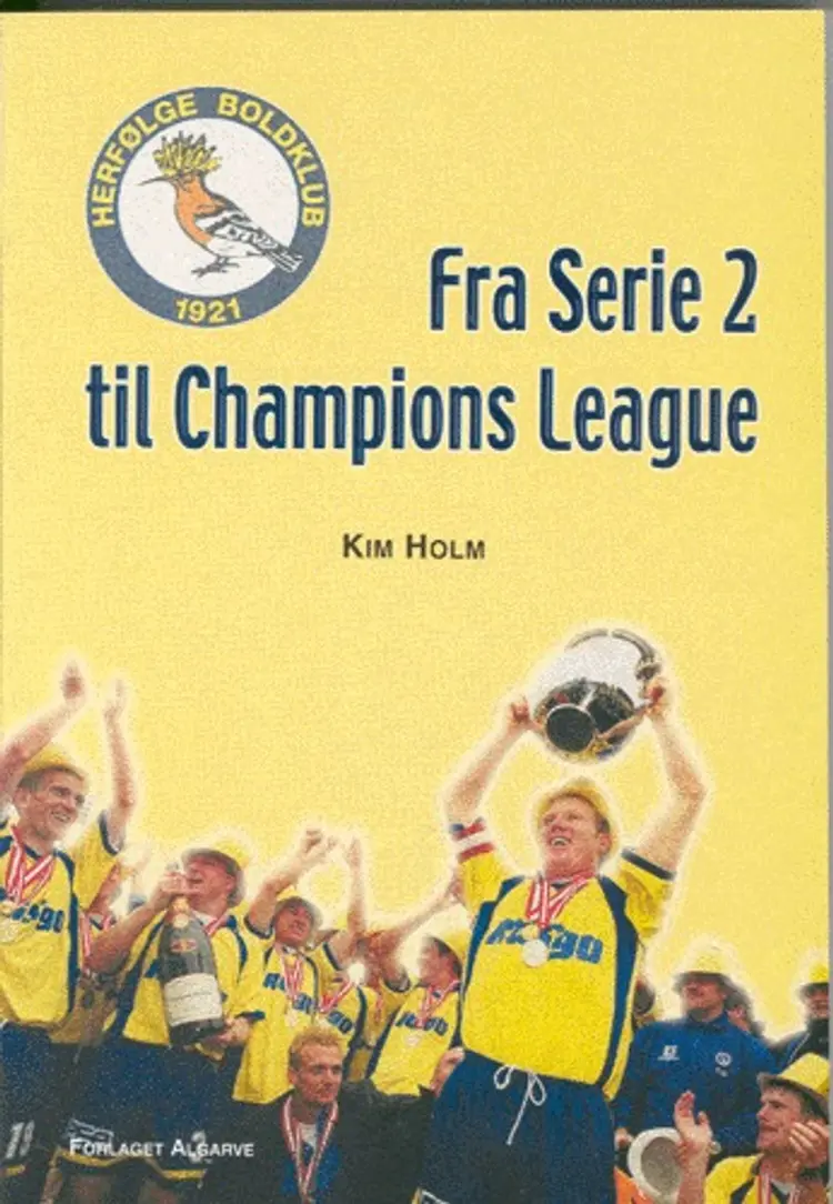 Fra serie 2 til Champions League af Kim Holm