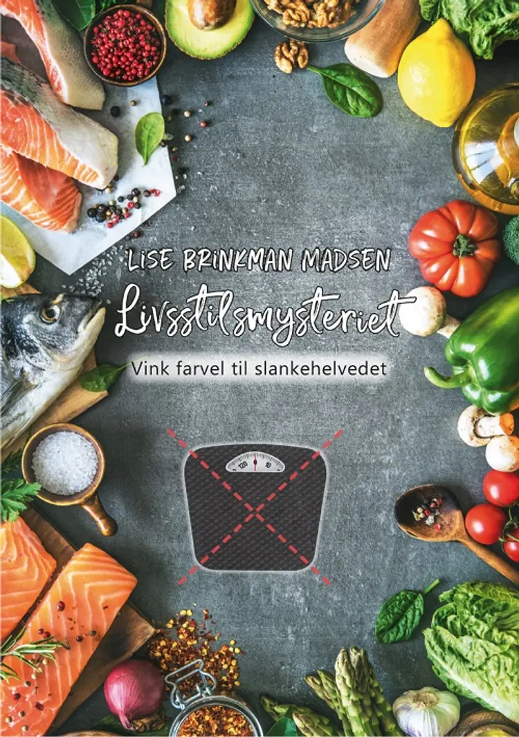 Livsstilsmysteriet - vink farvel til slankehelvedet af Lise Brinkman Madsen