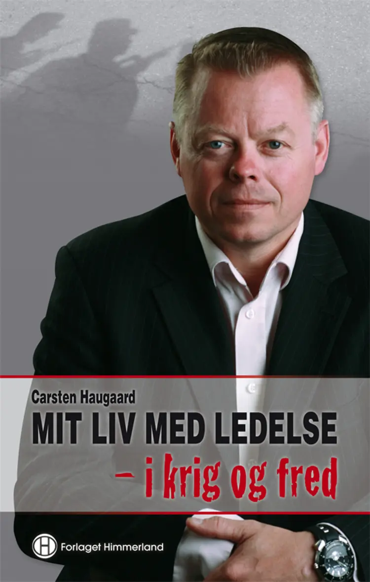 Mit liv med ledelse - i krig og fred af Carsten Haugaard