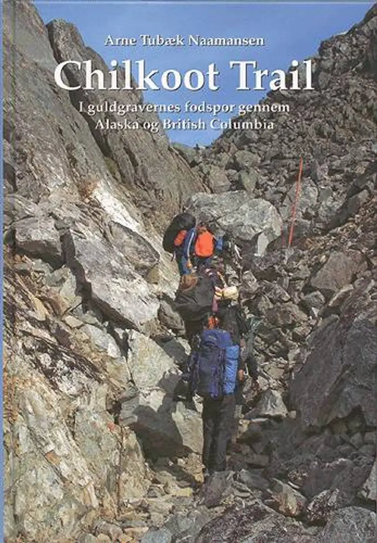 Chilkoot Trail af Arne Tubæk Naamansen