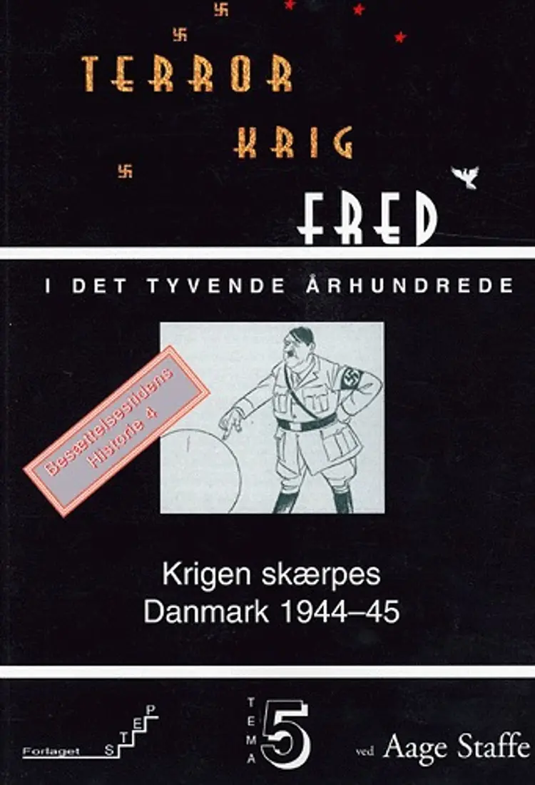 Krigen skærpes - Danmark 1944-45 af Aage Staffe