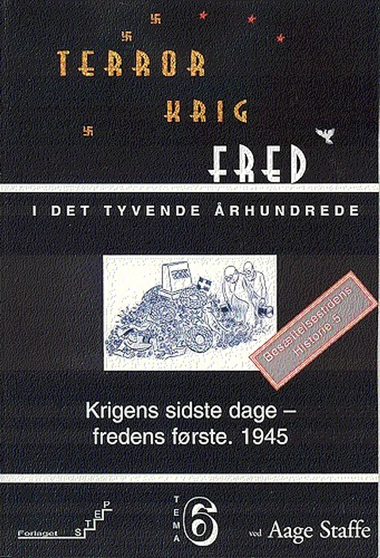 Krigens sidste dage - fredens første. 1945 af Aage Staffe