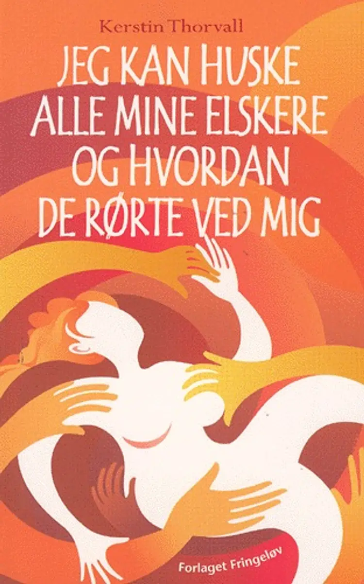 Jeg kan huske alle mine elskere og hvordan de rørte ved mig af Kerstin Thorvall