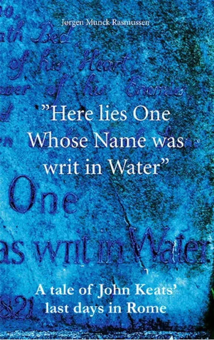 Here lies one whose Name was writ in Water af Jørgen Munck Rasmussen