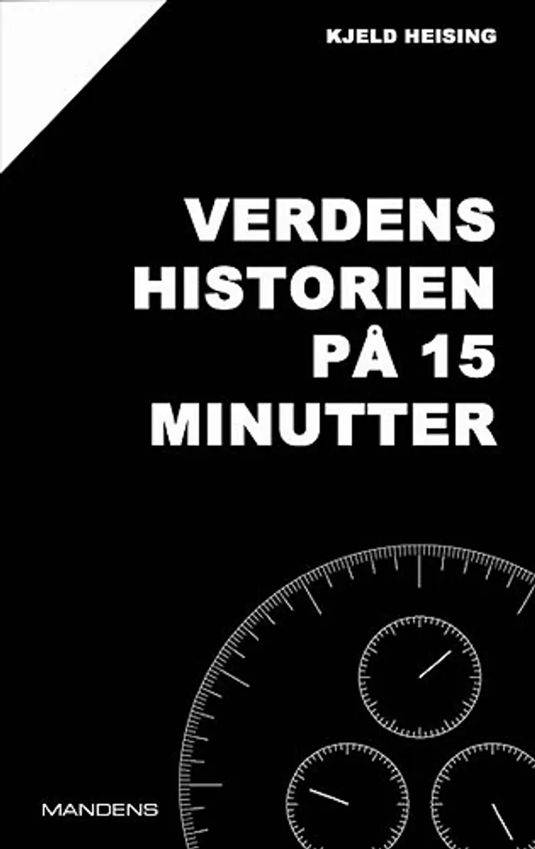 Verdenshistorien på 15 minutter af Kjeld Heising