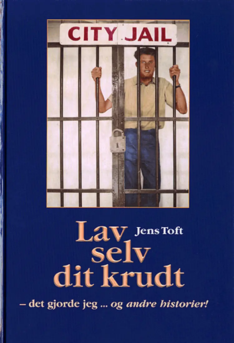 Lav selv dit krudt - det gjorde jeg - og andre historier! af Jens Toft