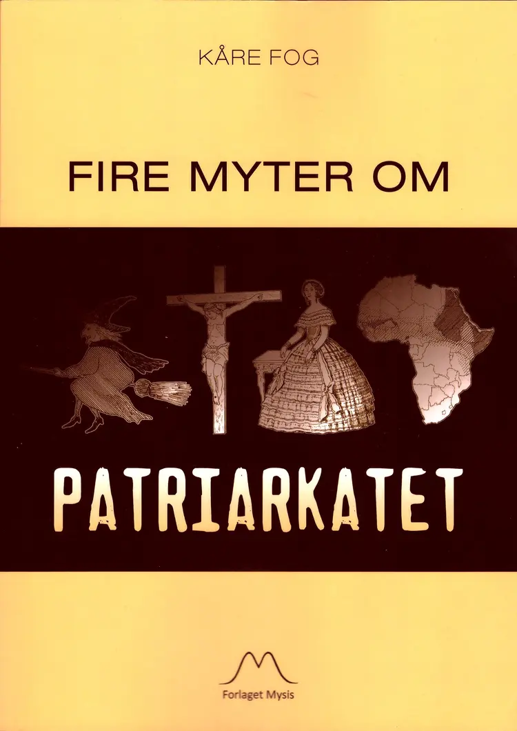 Fire myter om patriarkatet af Kåre Fog
