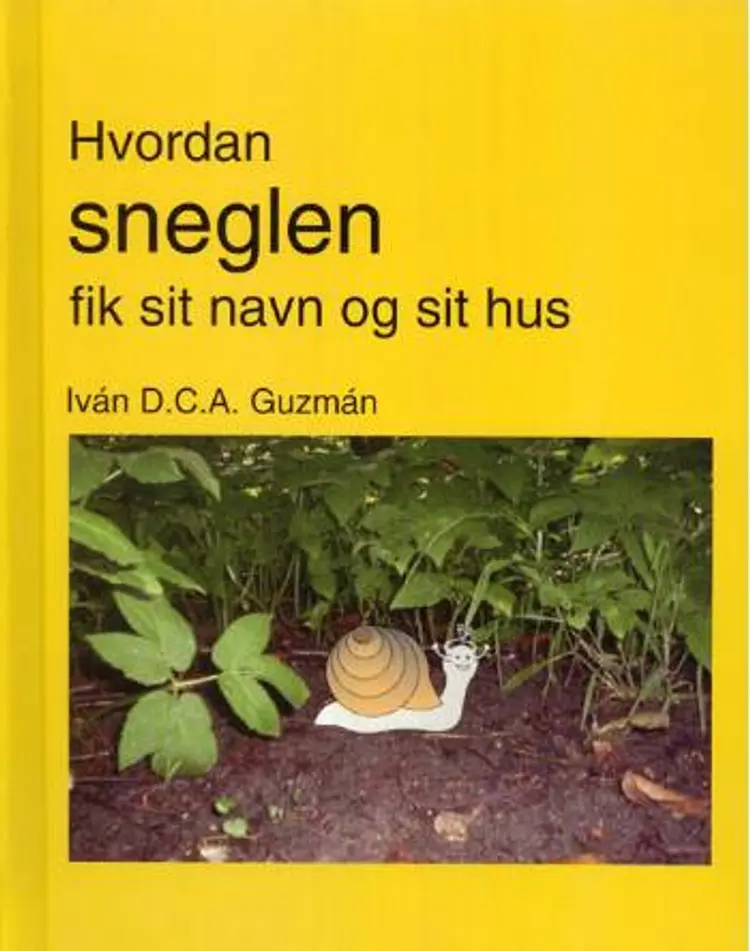 Hvordan sneglen fik sit navn og sit hus af Iván D.C.A. Guzmán