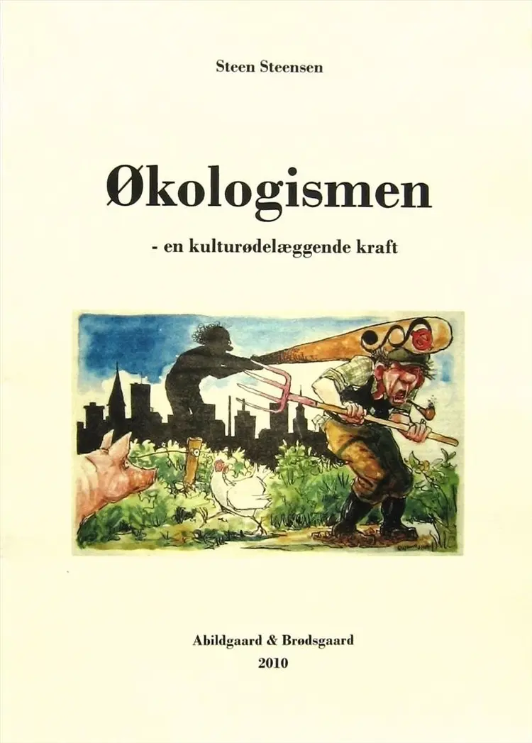 Økologismen - en kulturødelæggende kraft af Steen Steensen