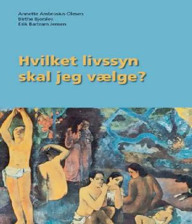 Hvilket livssyn skal jeg vælge? af Birthe Bjørslev
