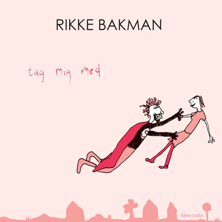 Tag mig med af Rikke Bakman